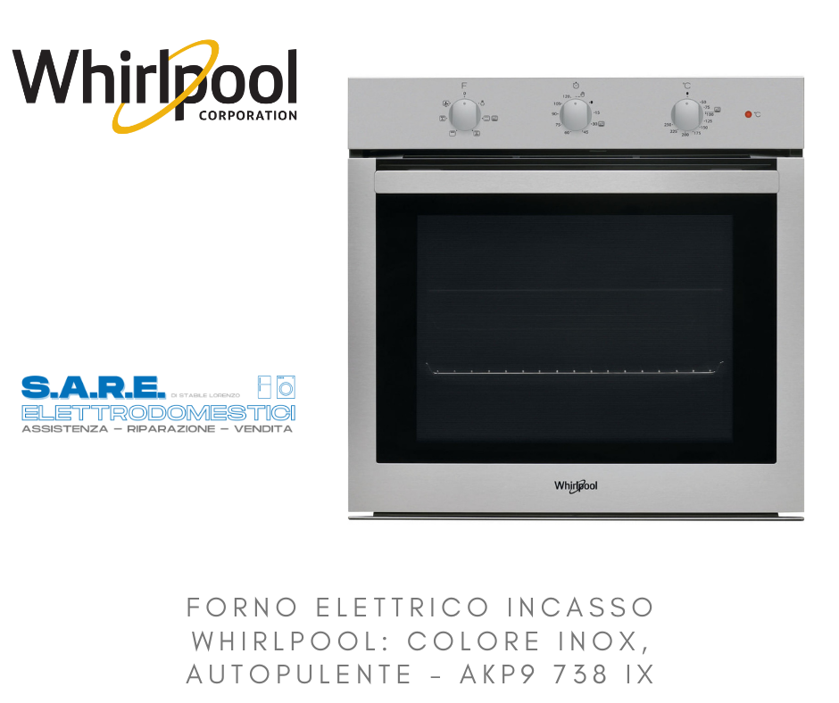 Forno elettrico incasso Whirlpool: colore inox, autopulente – AKP9 738 IX -  assistenza riparazione elettrodomestici a Roma